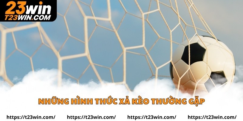 Những hình thức xả kèo thường gặp